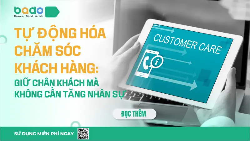 Tự Động Hóa Chăm Sóc Khách Hàng: Giữ Chân Khách Mà Không Cần Tăng Nhân Sự